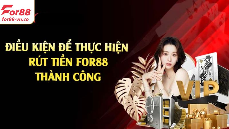 Hướng Dẫn Cách Rút Tiền For88 An Toàn, Tiện Lợi Trong Nốt Nhạc 2 Điều kiện để thực hiện giao dịch rút tiền tại For88