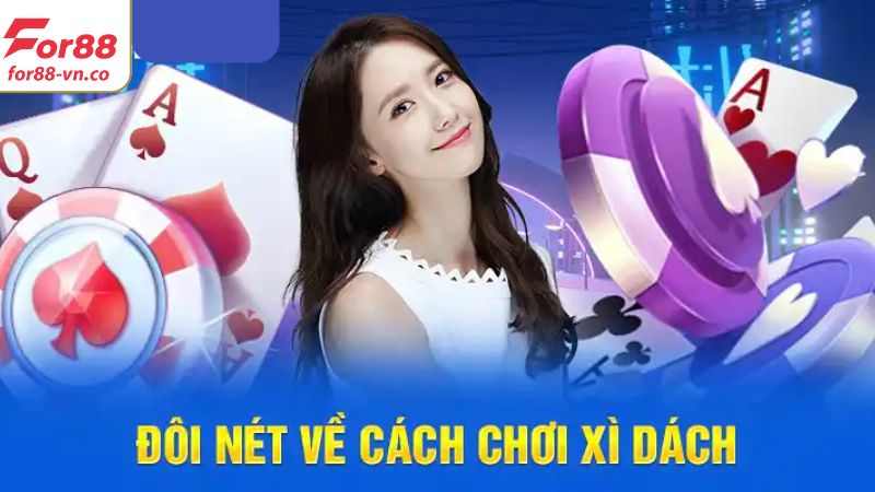 Xì Dách Tại For88 - Game Bài Đổi Thưởng Hấp Dẫn Nhất 2 Đôi nét về game bài xì dách