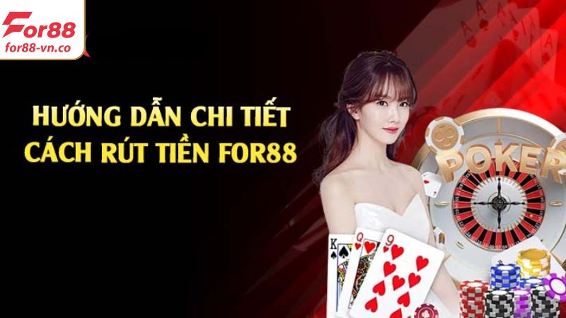 Hướng Dẫn Cách Rút Tiền For88 An Toàn, Tiện Lợi Trong Nốt Nhạc 3 Quy trình rút tiền For88 chi tiết