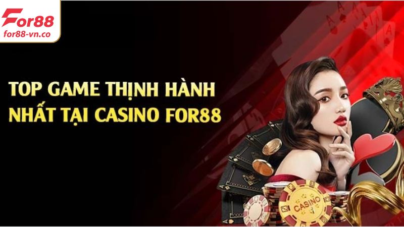 Live Casino For88 - Sảnh Cá Cược Trực Tuyến Hàng Đầu Hiện Nay 3 Tổng hợp các trò chơi giải trí phổ biến tại Live Casino