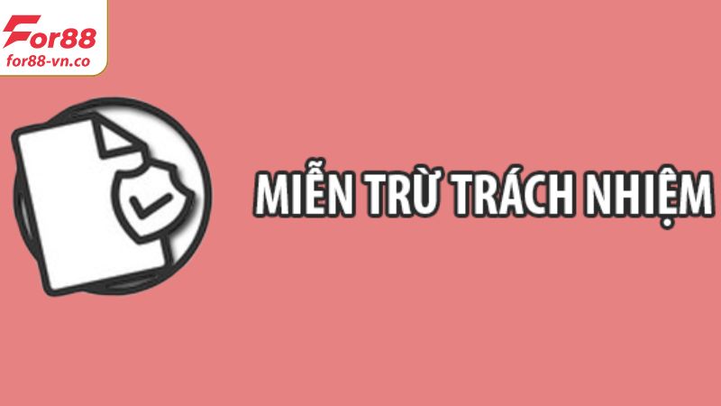 Đánh giá tầm quan trọng của miễn trừ trách nhiệm For88