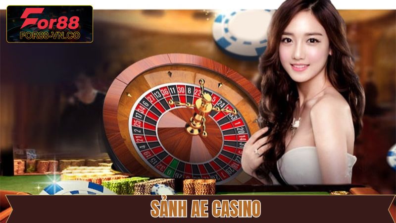 AE Casino - Sảnh Cược Quyến Rũ Khi Trải Nghiệm Tại For88