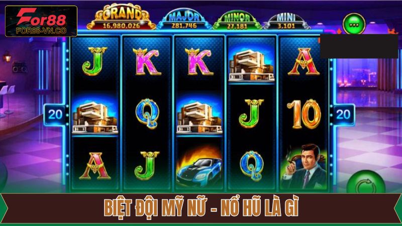 Nổ Hũ Là Gì? Tựa Game Slot Đang Làm Mưa Làm Gió Tại For88 4 Biệt Đội Mỹ Nữ với cơ hội nổ jackpot cực lớn