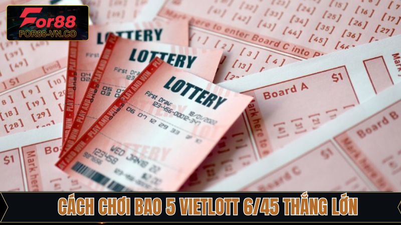 Chiến lược đặt cược bao 5 Vietlott 6/45