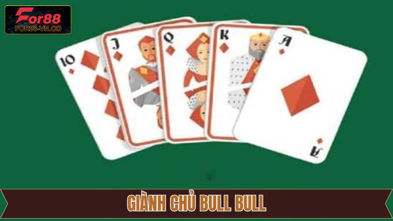 Giành Chủ Bull Bull - Bí Quyết Cá Cược Thắng Lớn Tại For88