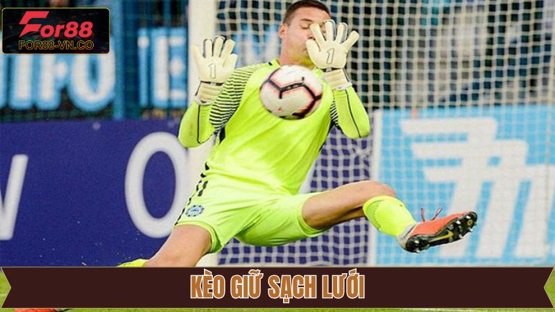 Kèo Giữ Sạch Lưới - Tham Khảo Mẹo Cược Hữu Ích Cùng For88 1 Kèo Giữ Sạch Lưới - Tham Khảo Mẹo Cược Hữu Ích Cùng For88