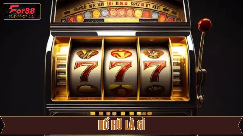 Nổ Hũ Là Gì? Tựa Game Slot Đang Làm Mưa Làm Gió Tại For88 1 Nổ Hũ Là Gì? Tựa Game Slot Đang Làm Mưa Làm Gió Tại For88