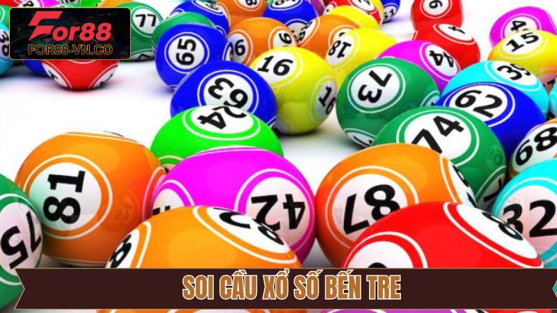 Soi Cầu Xổ Số Bến Tre - Chiến Thuật Hiệu Quả Từ For88
