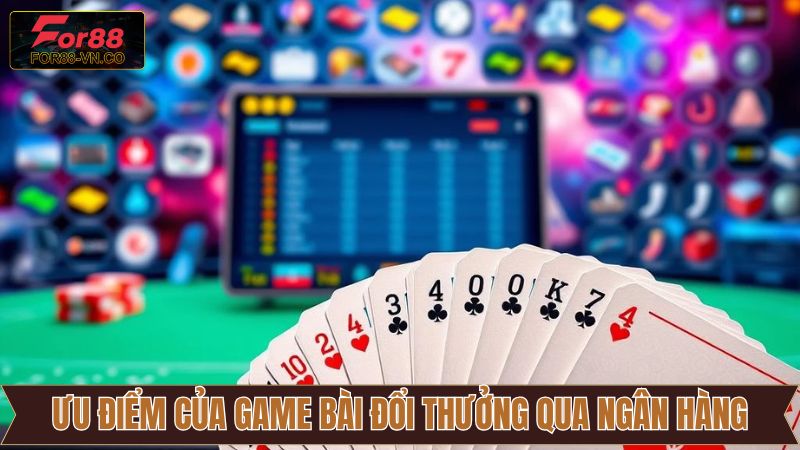 Mặt tích cực của việc chơi game bài đổi thưởng qua ngân hàng
