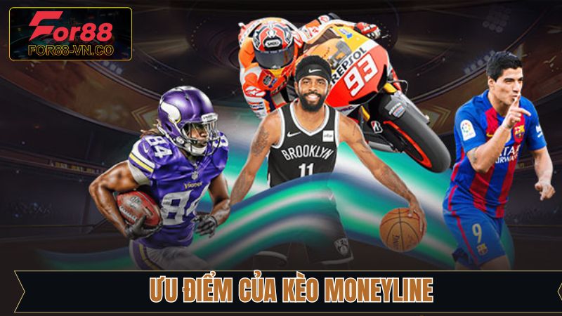 Kèo Moneyline For88 - Cách Chơi Đơn Giản, Cơ Hội Thắng Cao 3 Ưu điểm hấp dẫn khi người dùng cá cược kèo Moneyline