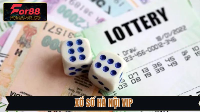 Xổ Số Hà Nội VIP - Cơ Hội Đổi Đời Với 1 Vòng Quay Tại For88
