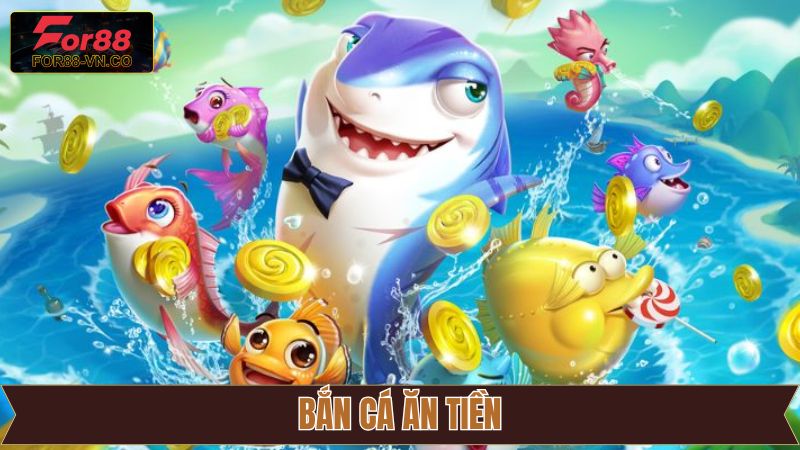 Bắn Cá Ăn Tiền For88 – Sân Chơi Đổi Thưởng Đầy Kịch Tính 1 Bắn Cá Ăn Tiền For88 – Sân Chơi Đổi Thưởng Đầy Kịch Tính