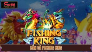 Bắn Cá Fishing King For88 – Thế Giới Đại Dương Kỳ Thú 