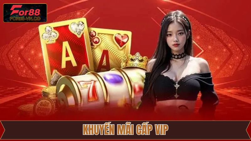Khuyến Mãi Cấp VIP - Ưu Đãi Cuốn Hút Cho Hội Viên Tại For88 1 Khuyến Mãi Cấp VIP - Ưu Đãi Cuốn Hút Cho Hội Viên Tại For88