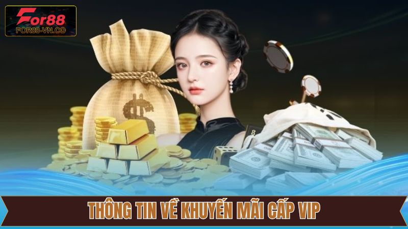 Khuyến Mãi Cấp VIP - Ưu Đãi Cuốn Hút Cho Hội Viên Tại For88 2 Đôi nét về sự kiện ưu đãi VIP đầy cuốn hút