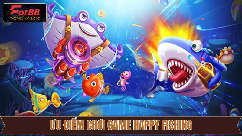 Happy Fishing - Trải Nghiệm Game Bắn Cá Mượt Mà Trên For88 3 Điểm nhấn đáng chú ý của game bắn cá Happy Fishing
